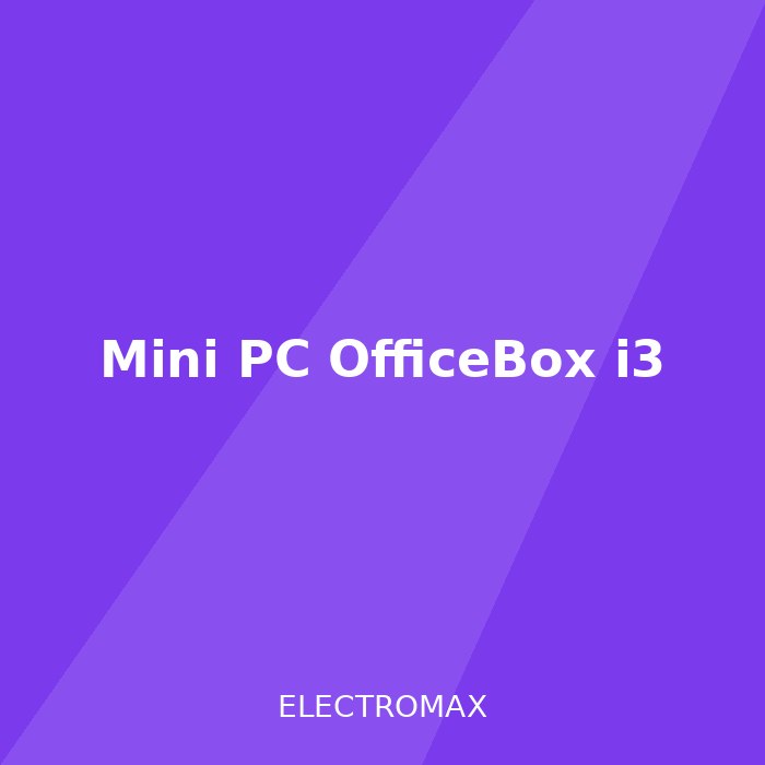 Mini PC OfficeBox i3